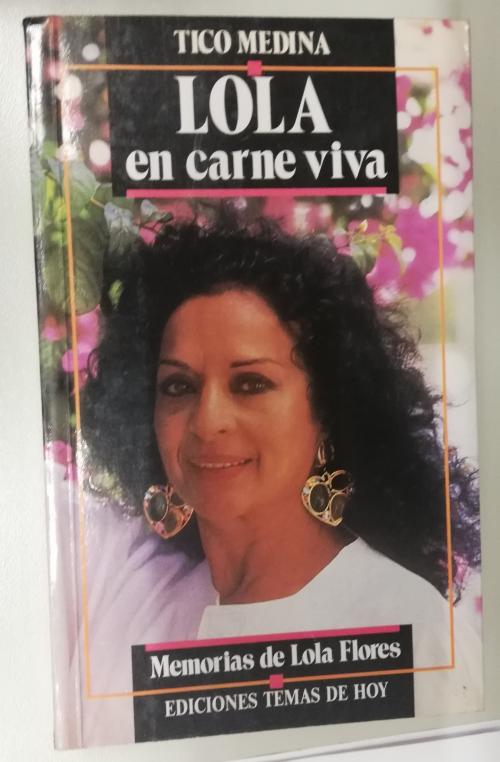 LOLA EN CARNE VIVA. MEMORIAS DE LOLA FLORES. DEDICADO Y FIR