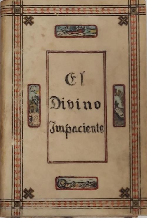 EL DIVINO IMPACIENTE. POEMA DRAMÁTICO EN VERSO, DIVIDIDO EN